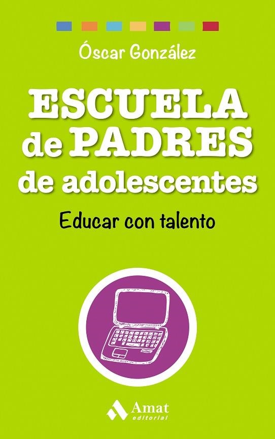 ESCUELA DE PADRES DE ADOLESCENTES. EDUCAR CON TALENTO | 9788497358569 | GONZALEZ,OSCAR