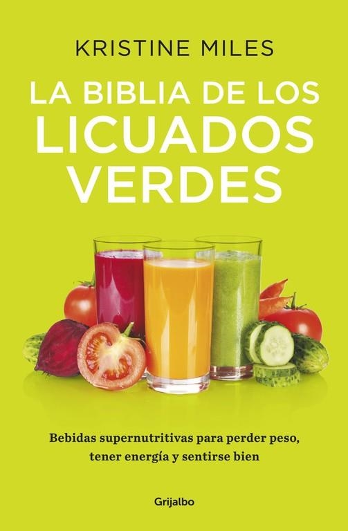 BIBLIA DE LOS LICUADOS VERDES BEBIDAS SUPERNUTRITIVAS PARA QUE PIERDAS PESO, DISPARES TU ENERGIA Y TE SIENTAS GENIAL | 9788425353185 | MILES,KRISTINE