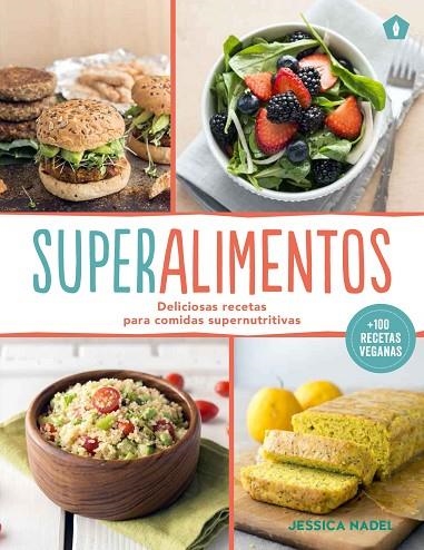 SUPERALIMENTOS. DELICIOSAS RECETAS PARA COMIDAS SUPERNUTRITIVAS + 100 RECETAS VEGANAS | 9788416407163 | NADEL,JESSICA