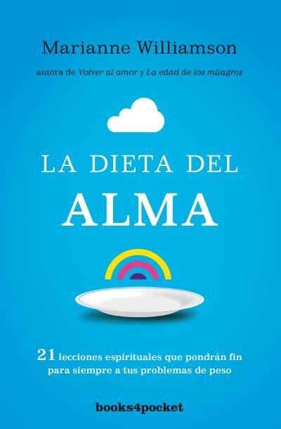 DIETA DEL ALMA. 21 LECCIONES ESPIRITUALES QUE PONDRAN FIN PARA SIEMPRE A TUS PROBLEMAS DE PESO | 9788415870890 | WILLIAMSON,MARIANNE