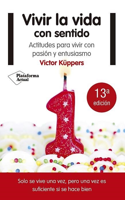 VIVIR LA VIDA CON SENTIDO. ACTITUDES PARA VIVIR CON PASION Y ENTUSIASMO | 9788416620791 | KUPPERS,VICTOR