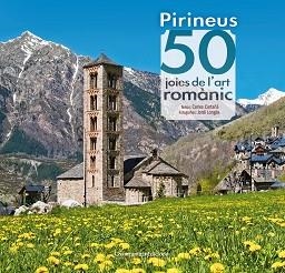 PIRINEUS 50 JOIES DE L,ART ROMANIC | 9788490344088 | LONGAS,JORDI CARTAÑA,CARLES