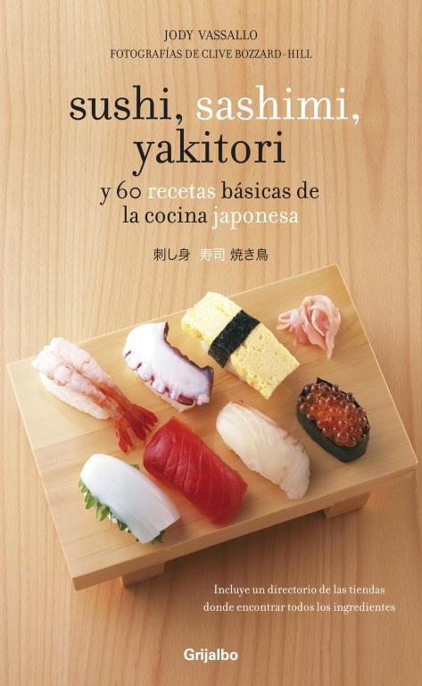 SUSHI SASHIMI YAKITORI Y 60 RECETAS BASICAS DE LA COCINA JAPONESA | 9788425344367 | VASSALLO,JODY