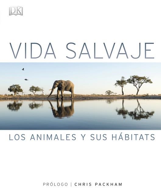 VIDA SALVAJE. LOS ANIMALES Y SUS HABITATS | 9780241281864 | PACKHAM,CHRIS