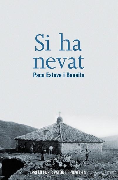 SI HA NEVAT (PREMI ENRIC VALOR DE NOVEL-LA) | 9788490266922 | ESTEVE I BENEITO,PACO