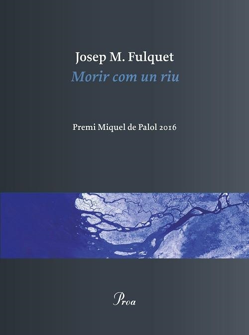 MORIR COM UN RIU. PREMI MIQUEL DE PALOL 2016 | 9788475886473 | FULQUET,JOSEP MARIA