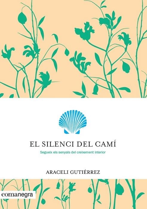 EL SILENCI DEL CAMÍ. SEGUEIX ELS SENYALS DEL CREIXEMENT INTERIOR | 9788416605699 | GUTIÉRREZ VILLANUEVA, ARACELI