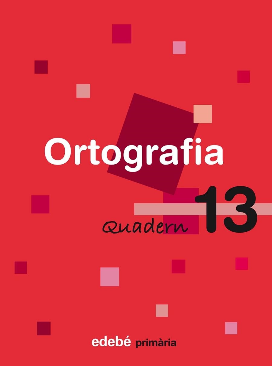 QUADERN ORTOGRAFIA 13 PRIMARIA CICLE SUPERIOR | 9788423693788