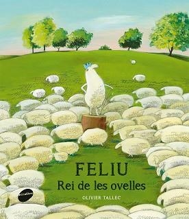 FELIU REI DE LES OVELLES | 9788415975441 | TALLEC,OLIVIER