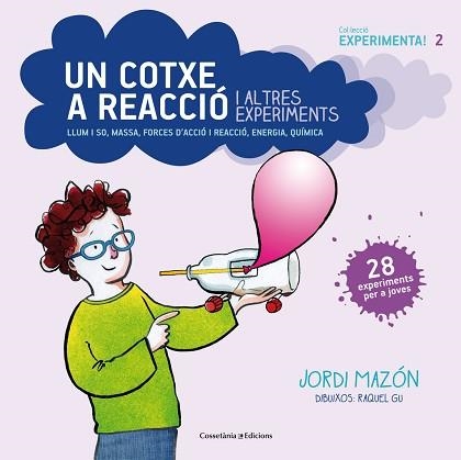 UN COTXE A REACCIO I ALTRES EXPERIMENTS. 28 EXPERIMENTS PER A JOVES | 9788490343890 | MAZON,JORDI