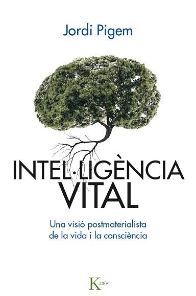 INTEL-LIGENCIA VITAL. UNA VISIO POSTMATERIALISTA DE LA VIDA I LA CONSCIENCIA | 9788499885001 | PIGEM,JORDI