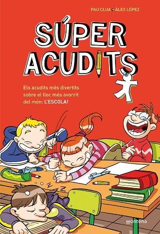 SUPER ACUDITS L ´ESCOLA | 9788490432907 | CLUA,PAU LOPEZ,ALEX