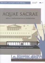 AQUAE SACRAE. AGUA Y SACRALIDAD EN LA ANTIGUEDAD. ACTAS DE LA REUNION INTERNACIONAL. GIRONA JULIO 12-13 DE 2011 | 9788484583752 | COSTA,ANA PALAHI,LÑUIS VIVO,DAVID