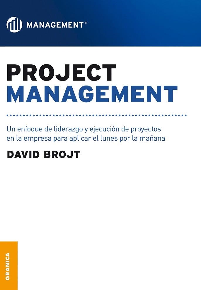 PROJECT MANAGEMENT. UN ENFOQUE DE LIDERAZGO Y EJECUCION DE PROYECTOS EN LA EMPRESA PARA APLICAR EL LUNES POR LA MAÑANA | 9789506414375 | BROJT,DAVID