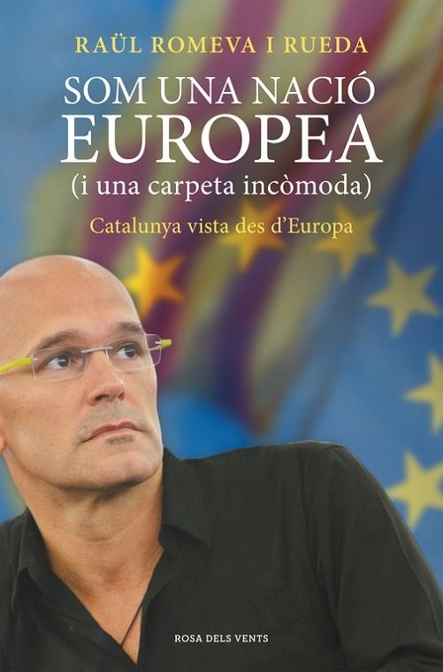 SOM UNA NACIO EUROPEA I UNA CARPETA INCOMODA CATALUNYA VISTA DES D´EUROPA | 9788415961338 | ROMEVA I RUEDA,RAUL