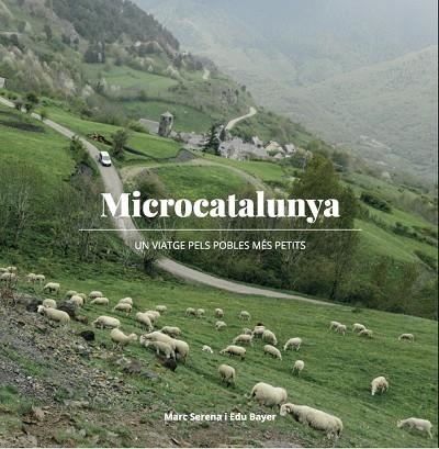 MICROCATALUNYA. UN VIATGE PER 50 MICROPOBLES | 9788494504136 | SERENA,MARC BAYER,EDU