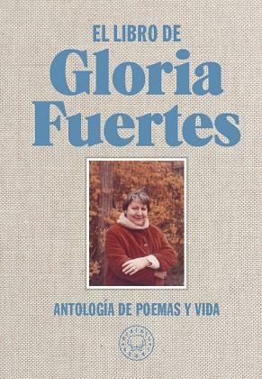 EL LIBRO DE GLORIA FUERTES. ANTOLOGÍA DE POEMAS Y VIDA | 9788416290734 | FUERTES, GLORIA