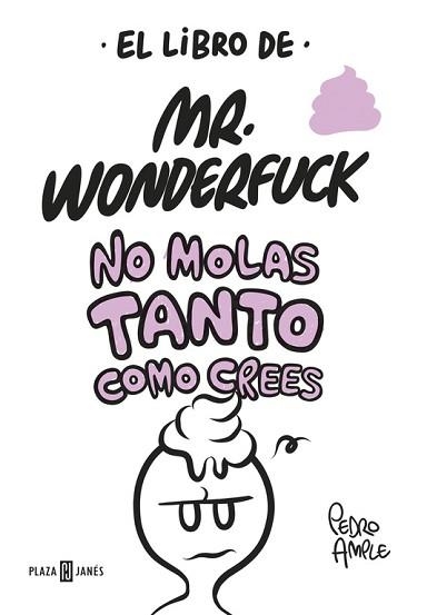 LIBRO DE MR.WONDERFUCK. NO MOLAS TANTO COMO CREES | 9788401017629 | AMPLE,PEDRO