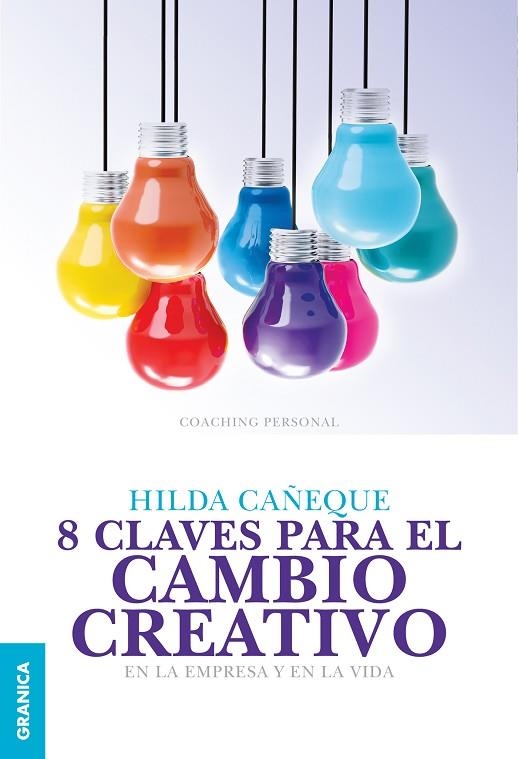 8 CLAVES PARA EL CAMBIO CREATIVO EN LA EMPRESA Y EN LA VIDA | 9789506418151 | CAÑEQUE,HILDA