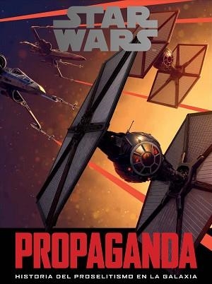 STAR WARS PROPAGANDA HISTORIA DEL PROSELITISMO EN LA GALAXIA | 9788445003930