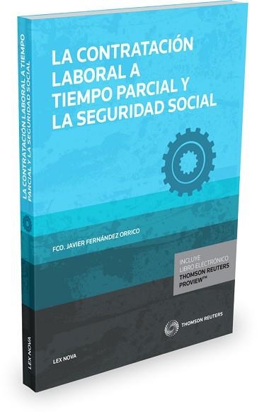 CONTRATACION LABORAL A TIEMPO PARCIAL Y LA SEGURIDAD SOCIAL | 9788490993002 | FERNANDEZ ORRICO,FRANCISCO JAVIER