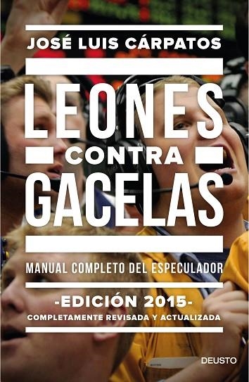 LEONES CONTRA GACELAS. MANUAL COMPLETO DEL ESPECULADOR | 9788423419289 | CARPATOS,JOSE LUIS