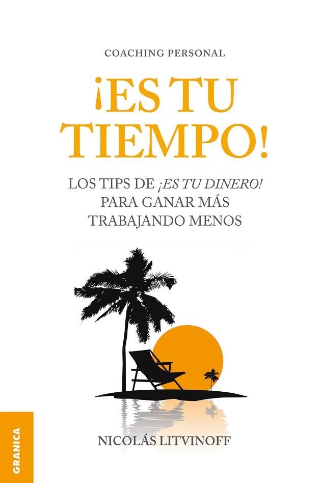 ES TU TIEMPO! LOS TIPS DE !ES TU DINERO! PARA GANAR MAS TRABAJANDO MENOS | 9789506416287 | LITVINOFF,NICOLAS