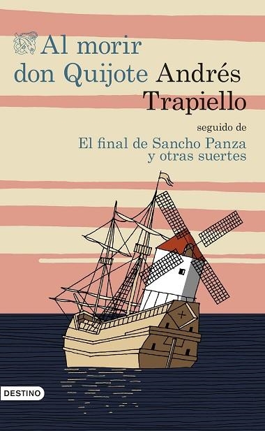 AL MORIR DON QUIJOTE EL FINAL DE SANCHO PANZA Y OTRAS SUERTES | 9788423350193 | TRAPIELLO,ANDRES