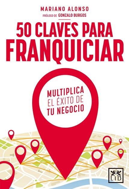 50 CLAVES PARA FRANQUICIAR. MULTIPLICA EL EXITO DE TU NEGOCIO | 9788416624621 | ALONSO,MARIANO