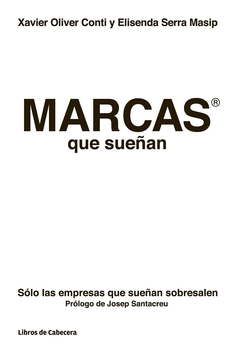 MARCAS QUE SUEÑAN. SOLO LAS EMPRESAS QUE SUEÑAN SOBRESALEN | 9788494106668 | OLIVER CONTI,XAVIER SERRA MASIP,ELISENDA