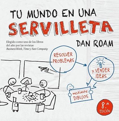 TU MUNDO EN UNA SERVILLETA. RESOLVER PROBLEMAS Y VENDER IDEAS MEDIANTE DIBUJOS | 9788498754445 | ROAM,DAN