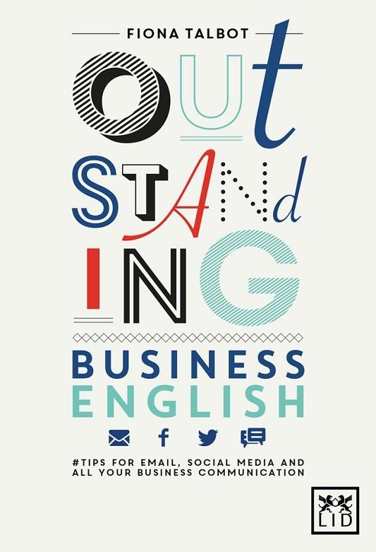 OUTSTANDING BUSINESS ENGLISH. TIPS FOR EMAIL, SOCIAL MEDIA AND ALL YOUR BUSINESS COMMUNICATIONS | 9788416624584 | TALBOT,FIONA