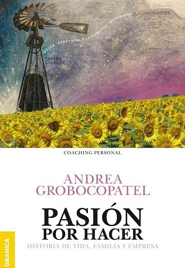 PASION POR HACER. HISTORIA DE VIDA, FAMILIA Y EMPRESA | 9789506417987 | GROBOCOPATEL,ANDREA