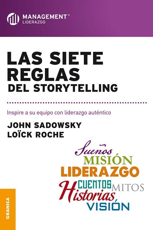 SIETE REGLAS DEL STORYTELLING. INSPIRE A SU EQUIPO CON LIDERAZGO AUTENTICO | 9789506417307 | SADOWSKY,JOHN / ROCHE, LOICK