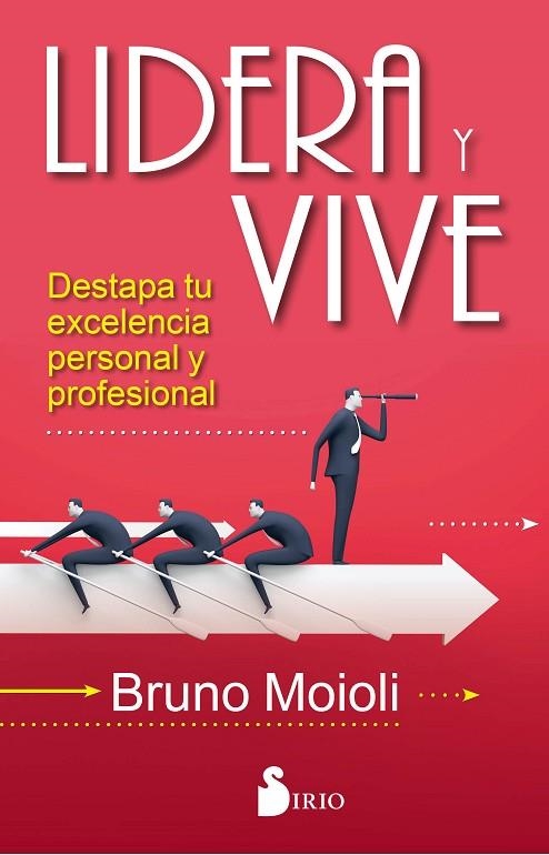 LIDERA Y VIVE. DESTAPA TU EXCELENCIA PERSONAL Y PROFESIONAL | 9788416579693 | MOIOLI,BRUNO