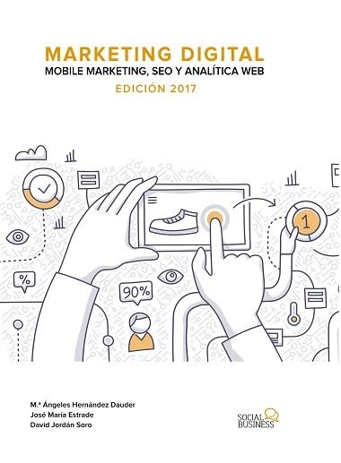 MARKETING DIGITAL. MOBILE MARKETING, SEO Y ANALITICA WEB EDICION 2017 | 9788441538511 | HERNANDEZ DAUDER,Mª ANGELES ESTRADE,JOSE Mª.