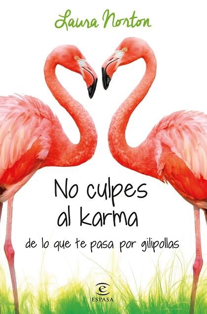 NO CULPES AL KARMA DE LO QUE TE PASA POR GILIPOLLAS | 9788467041583 | NORTON,LAURA