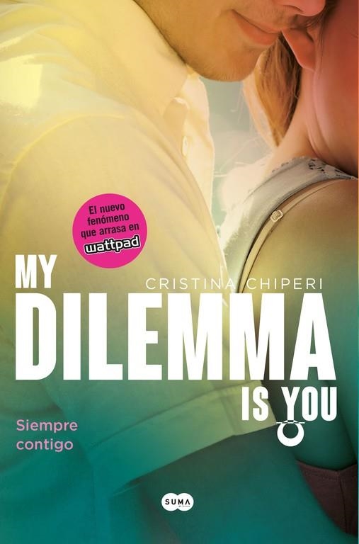 MY DILEMMA IS YOU 3. SIEMPRE CONTIGO | 9788491290254 | CHIPERI,CRISTINA