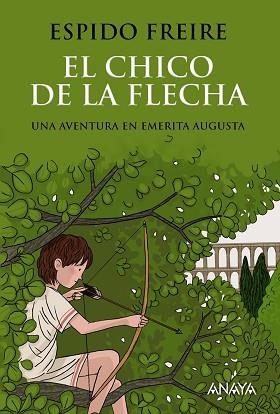 CHICO DE LA FLECHA. UNA AVENTURA EN EMERITA AUGUSTA | 9788469809075 | FREIRE,ESPIDO