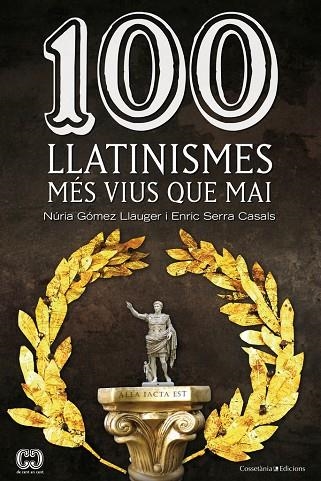 100 LLATINISMES MES VIUS QUE MAI | 9788490342299 | GOMEZ LLAUGER,NURIA SERRA CASALS,ENRIC