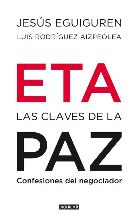 ETA LAS CLAVES DE LA PAZ | 9788403100992 | EGUIGUREN,JESUS RODRIGUEZ AIZPEOLEA,LUIS