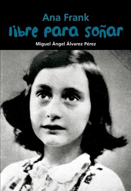 ANA FRANK LIBRE PARA SOÑAR | 9788421847480 | ALVAREZ PEREZ,MIGUEL ANGEL