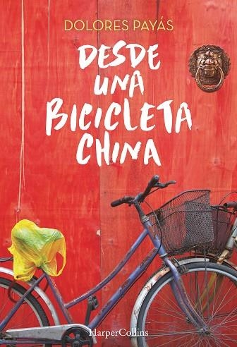 DESDE UNA BICICLETA CHINA | 9788491390145 | PAYAS,DOLORES