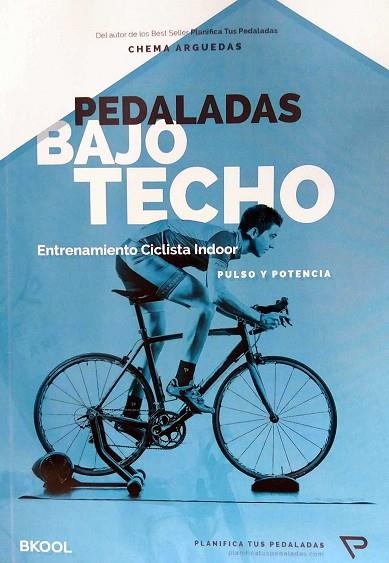 PEDALADAS BAJO TECHO. ENTRENAMIENTO CICLISTA INDOOR. PULSO Y POTENCIA | 9788460850762 | ARGUEDAS LOZANO,CHEMA