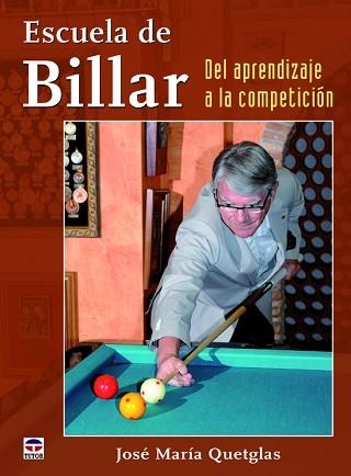 ESCUELA DE BILLAR. DEL APRENDIZAJE A LA COMPETICION | 9788479029975 | QUETGLAS,JOSE MARIA