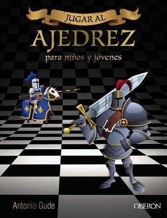 AJEDREZ. MANUAL DE INICIACION PARA NIÑOS Y JOVENES | 9788441537972 | GUDE,ANTONIO