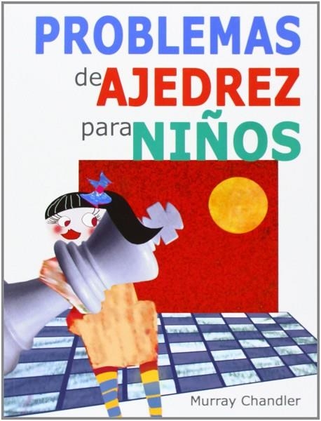 PROBLEMAS DE AJEDREZ PARA NIÑOS | 9788492517541 | CHANDLER,MURRAY