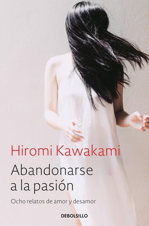 ABANDONARSE A LA PASION. OCHO RELATOS DE AMOR Y DESAMOR | 9788466338240 | KAWAKAMI,HIROMI