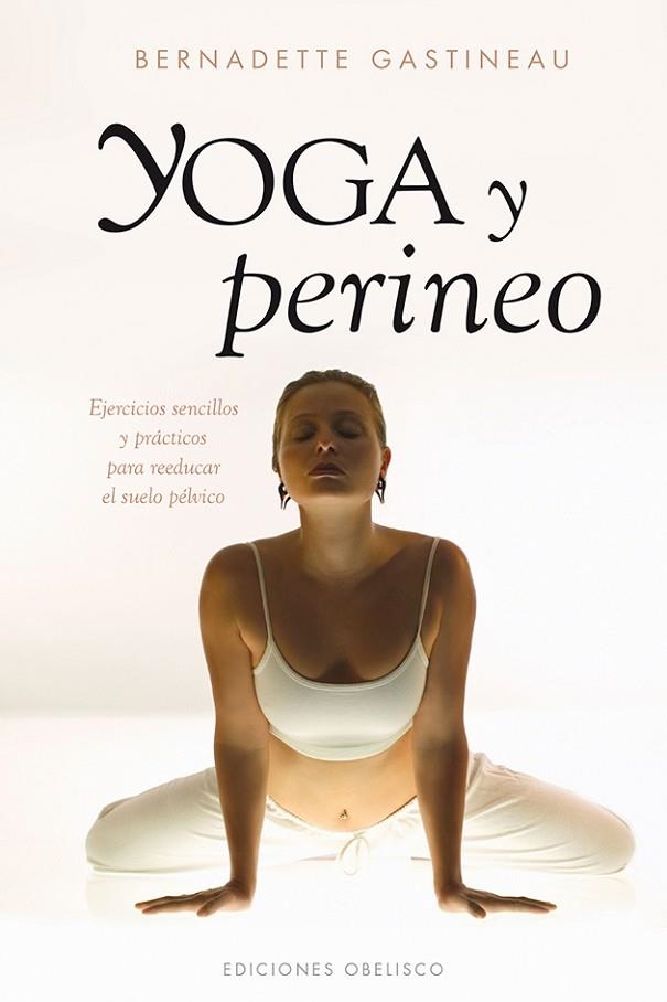 YOGA Y PERINEO. EJERCICIOS SENCILLOS Y PRACTICOS PARA REDUCIR EL SUELO PELVICO | 9788415968924 | GASTINEAU,BERNADETTE