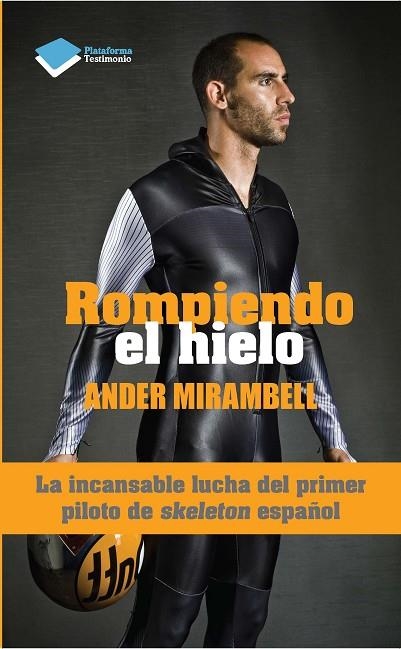 ROMPIENDO EL HIELO. LA INCANSABLE LUCHA DEL PRIMER PILOTO DE SKELETON ESPAÑOL | 9788415880790 | MIRAMBELL,ANDER